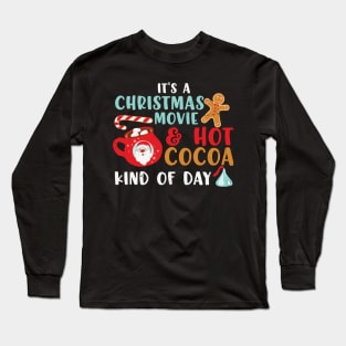 It's a Christmas Movies & Hot Chocolate kind of Day Long Sleeve T-Shirt